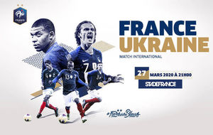 Match FRANCE - UKRAINE le Vendredi 27 MARS 2020 ! 